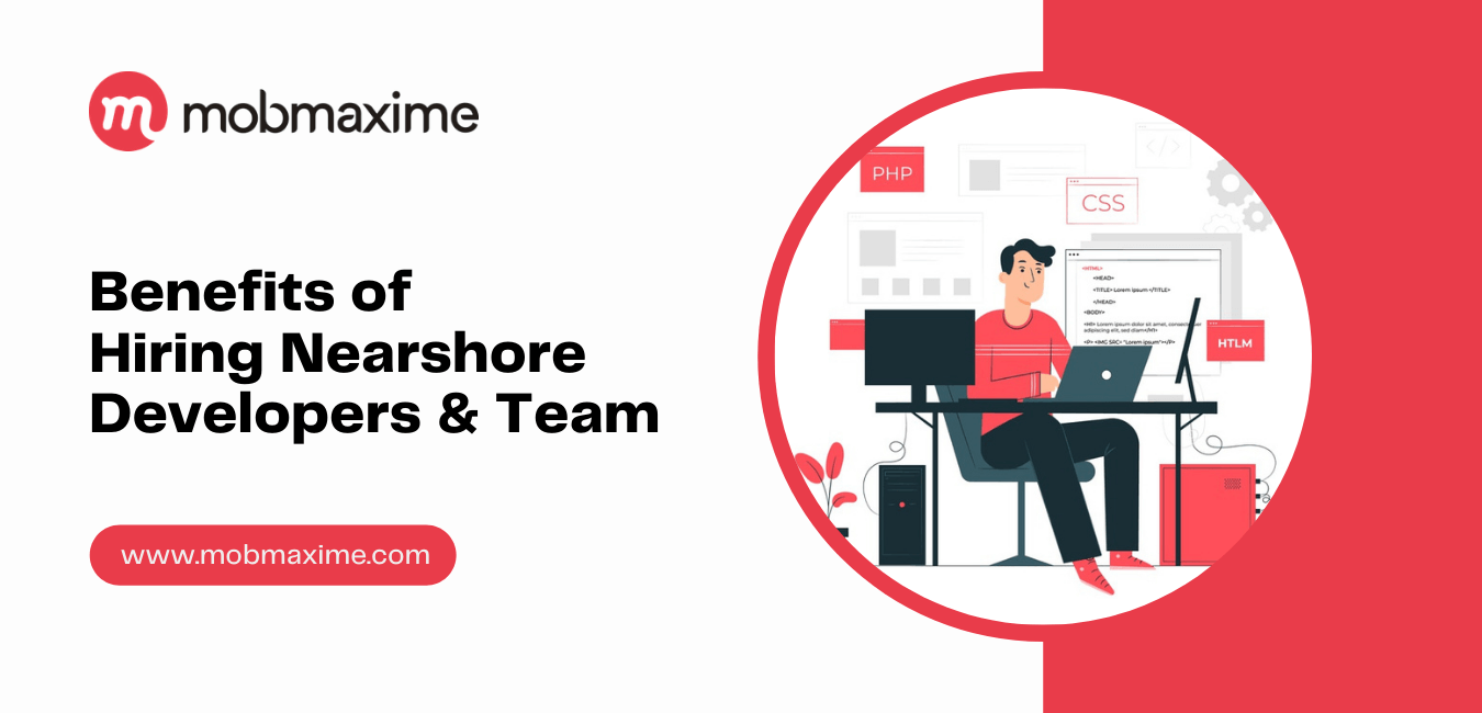 Benefits of Hiring Nearshore Developers & Team