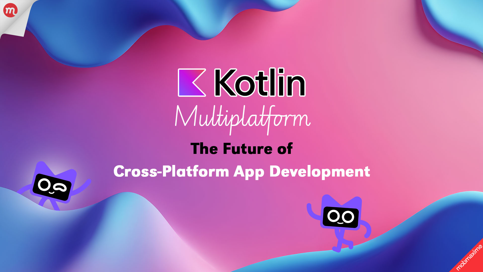Kotlin Multiplatform: The Future of Cross-Platform App Development